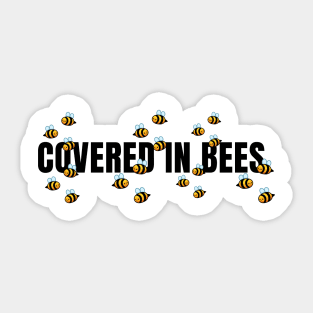 Covered In Bees!!!!  T-Shirt Sticker